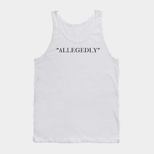 Allegedly Tank Top